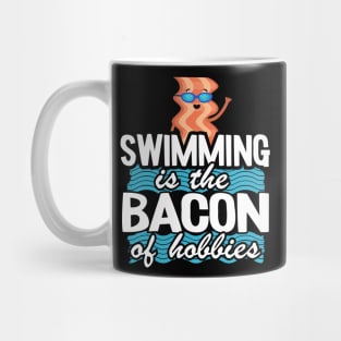 Swimming Is The Bacon Of Hobbies Funny Swimmer Mug